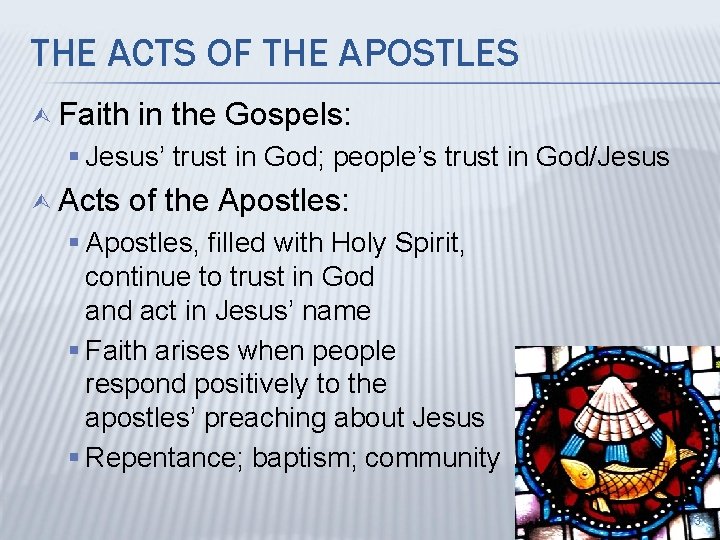 THE ACTS OF THE APOSTLES Ù Faith in the Gospels: § Jesus’ trust in