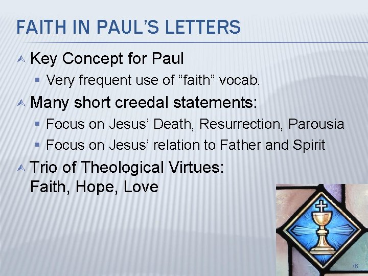 FAITH IN PAUL’S LETTERS Ù Key Concept for Paul § Very frequent use of