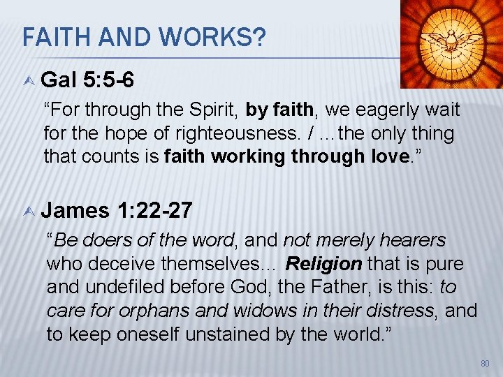 FAITH AND WORKS? Ù Gal 5: 5 -6 “For through the Spirit, by faith,