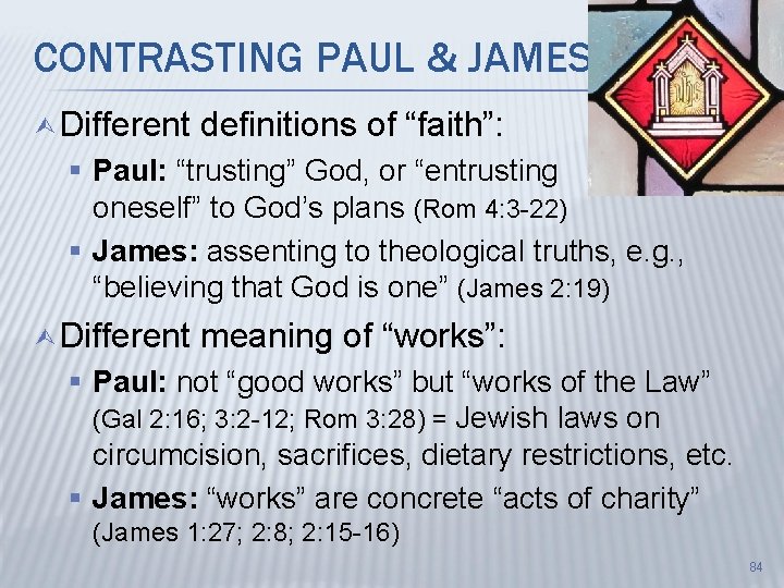 CONTRASTING PAUL & JAMES Ù Different definitions of “faith”: § Paul: “trusting” God, or