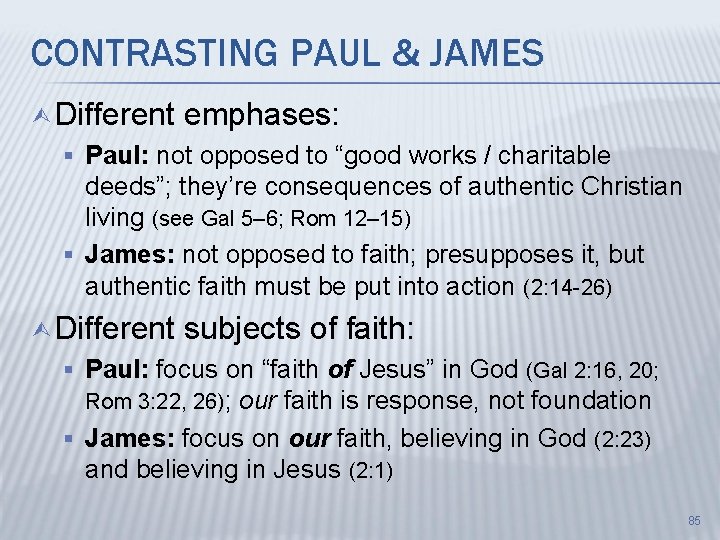 CONTRASTING PAUL & JAMES Ù Different emphases: § Paul: not opposed to “good works