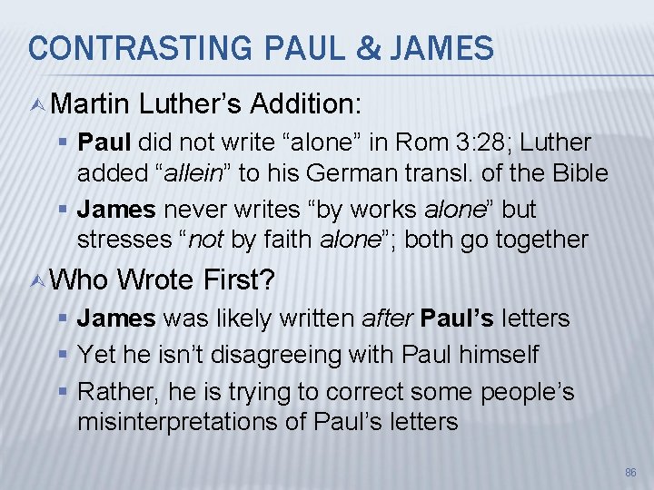 CONTRASTING PAUL & JAMES Ù Martin Luther’s Addition: § Paul did not write “alone”