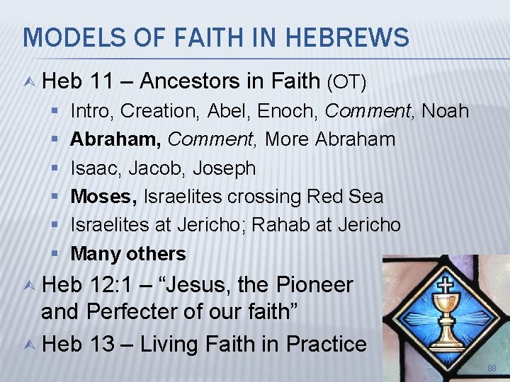 MODELS OF FAITH IN HEBREWS Ù Heb 11 – Ancestors in Faith (OT) §