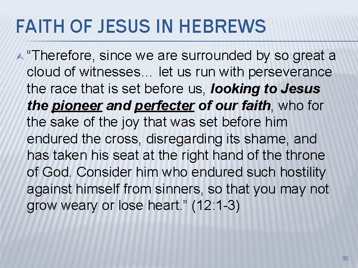 FAITH OF JESUS IN HEBREWS Ù “Therefore, since we are surrounded by so great