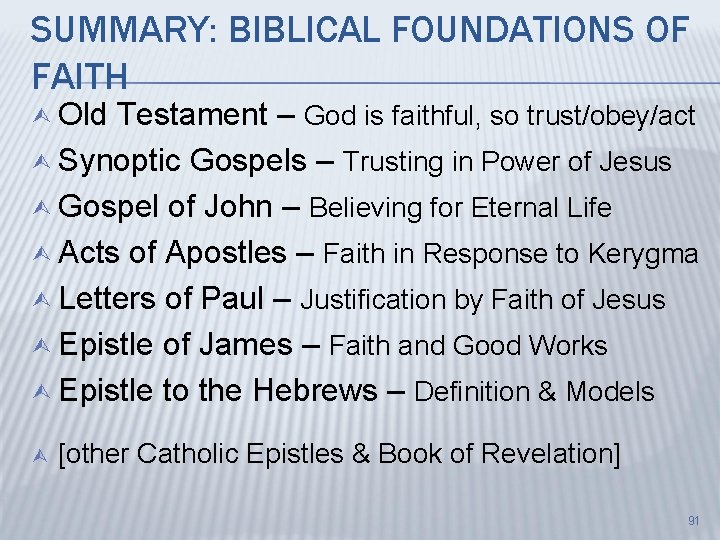SUMMARY: BIBLICAL FOUNDATIONS OF FAITH Ù Old Testament – God is faithful, so trust/obey/act