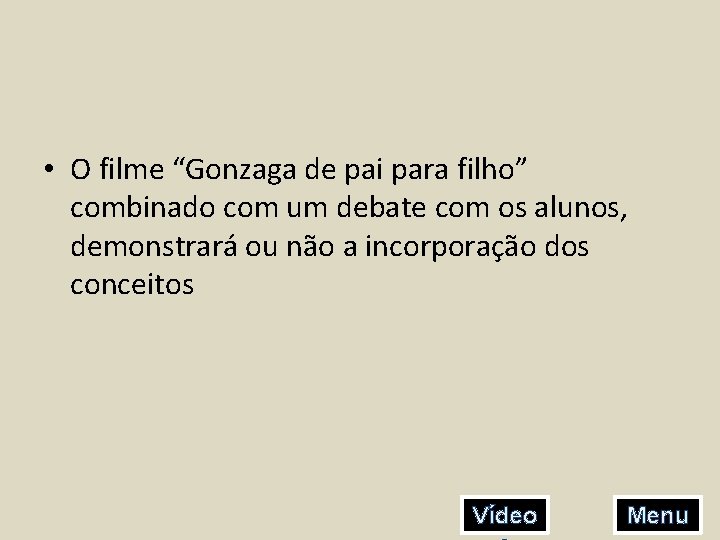  • O filme “Gonzaga de pai para filho” combinado com um debate com