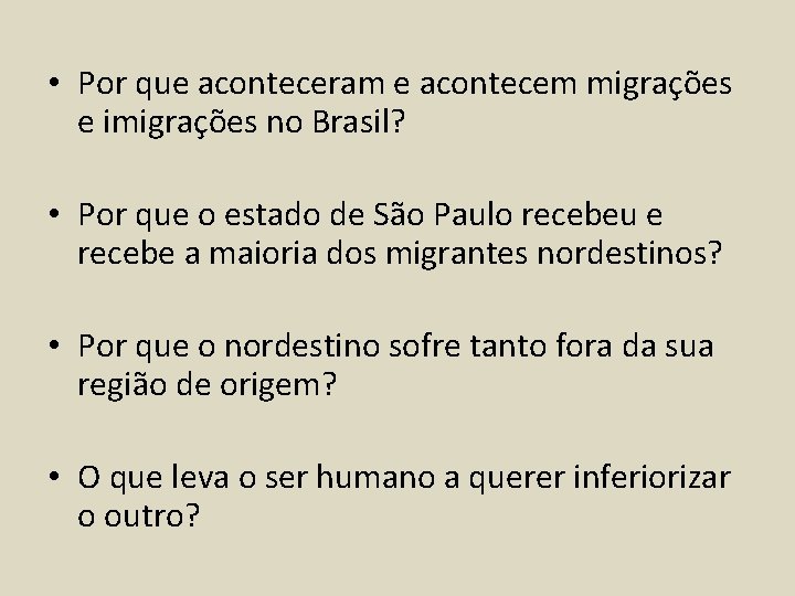  • Por que aconteceram e acontecem migrações e imigrações no Brasil? • Por