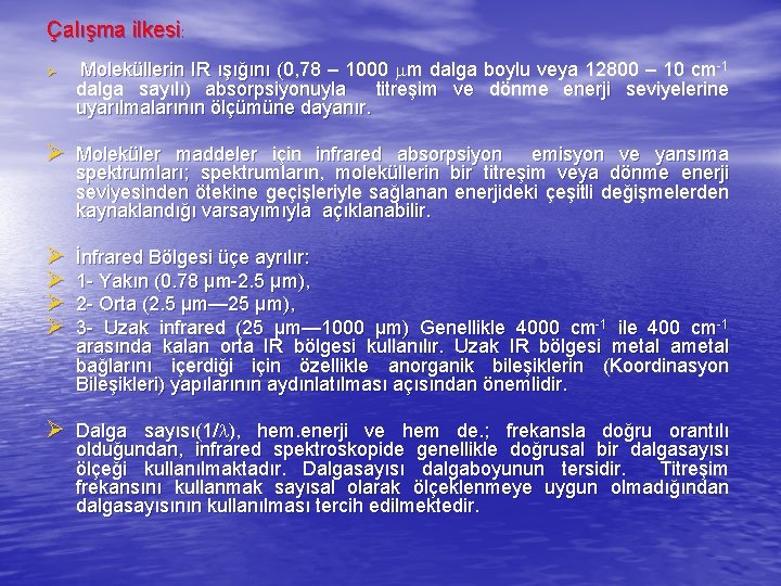 Çalışma ilkesi: Ø Moleküllerin IR ışığını (0, 78 – 1000 m dalga boylu veya