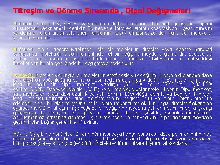 Titreşim ve Dönme Sırasında , Dipol Değişmeleri §İnfrared ışınları UV, GB ve X-ışınları ile