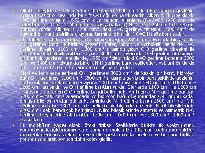  • Alifatik bileşiklerde C H gerilme titreşimleri 3000 cm 1 in biraz altında