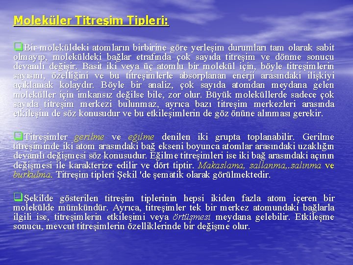 Moleküler Titreşim Tipleri: q. Bir moleküldeki atomların birbirine göre yerleşim durumları tam olarak sabit