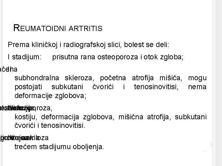 REUMATOIDNI ARTRITIS Prema kliničkoj i radiografskoj slici, bolest se deli: I stadijum: prisutna rana