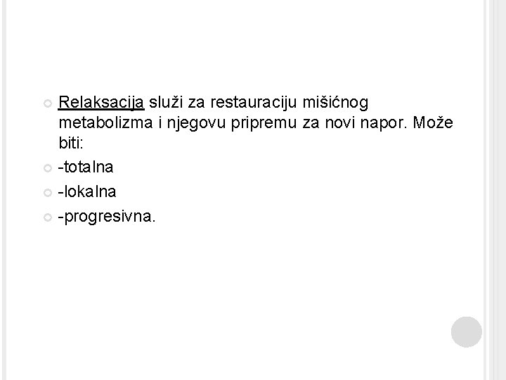 Relaksacija služi za restauraciju mišićnog metabolizma i njegovu pripremu za novi napor. Može biti: