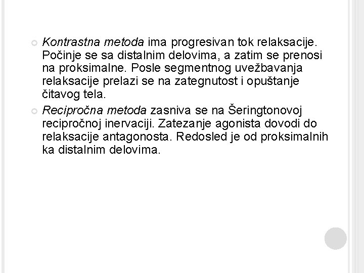 Kontrastna metoda ima progresivan tok relaksacije. Počinje se sa distalnim delovima, a zatim se