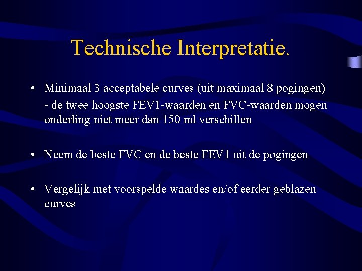 Technische Interpretatie. • Minimaal 3 acceptabele curves (uit maximaal 8 pogingen) - de twee