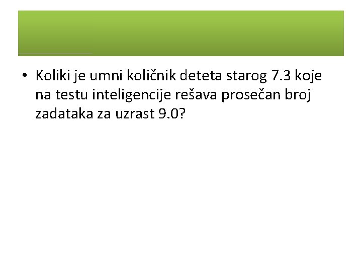  • Koliki je umni količnik deteta starog 7. 3 koje na testu inteligencije