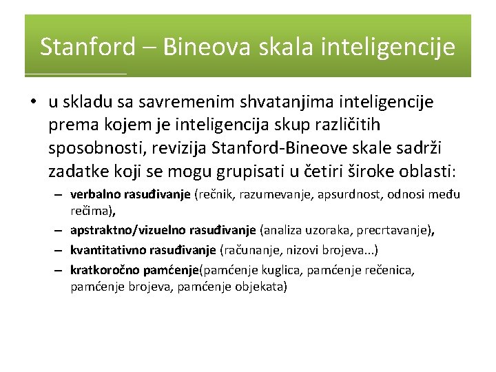 Stanford – Bineova skala inteligencije • u skladu sa savremenim shvatanjima inteligencije prema kojem