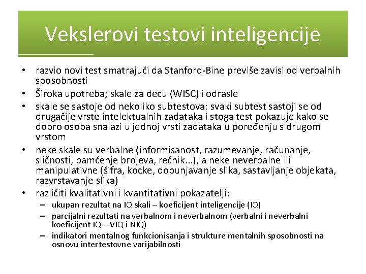 Vekslerovi testovi inteligencije • razvio novi test smatrajući da Stanford-Bine previše zavisi od verbalnih