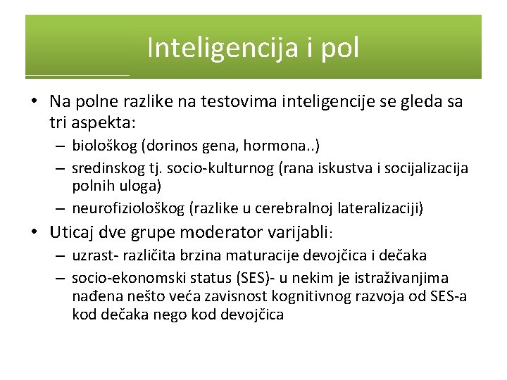 Inteligencija i pol • Na polne razlike na testovima inteligencije se gleda sa tri