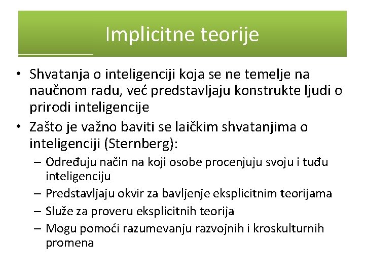 Implicitne teorije • Shvatanja o inteligenciji koja se ne temelje na naučnom radu, već