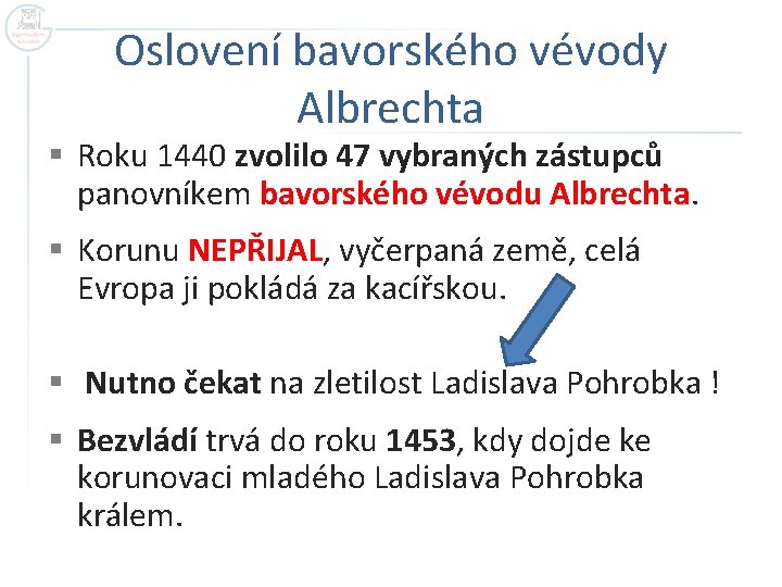 Oslovení bavorského vévody Albrechta § Roku 1440 zvolilo 47 vybraných zástupců panovníkem bavorského vévodu