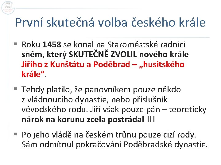 První skutečná volba českého krále § Roku 1458 se konal na Staroměstské radnici sněm,