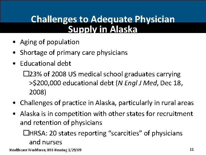 Challenges to Adequate Physician Supply in Alaska • Aging of population • Shortage of