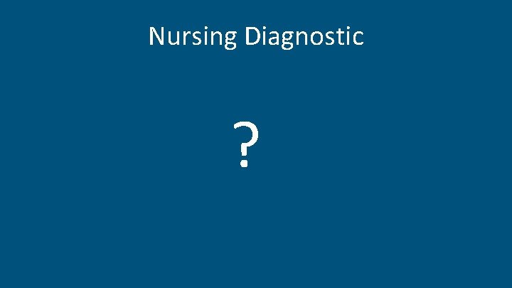 Nursing Diagnostic ? 