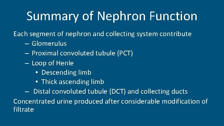 Summary of Nephron Function Each segment of nephron and collecting system contribute – Glomerulus