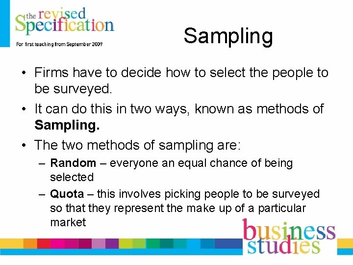 Sampling • Firms have to decide how to select the people to be surveyed.