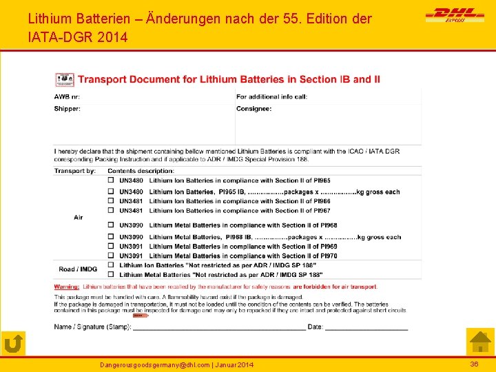 Lithium Batterien – Änderungen nach der 55. Edition der IATA-DGR 2014 Dangerousgoodsgermany@dhl. com |