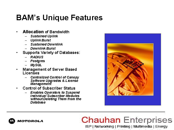 BAM’s Unique Features • Allocation of Bandwidth – – • Sustained Uplink Burst Sustained