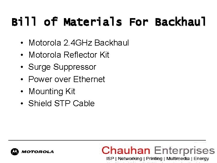 Bill of Materials For Backhaul • • • Motorola 2. 4 GHz Backhaul Motorola