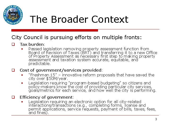  The Broader Context City Council is pursuing efforts on multiple fronts: q Tax