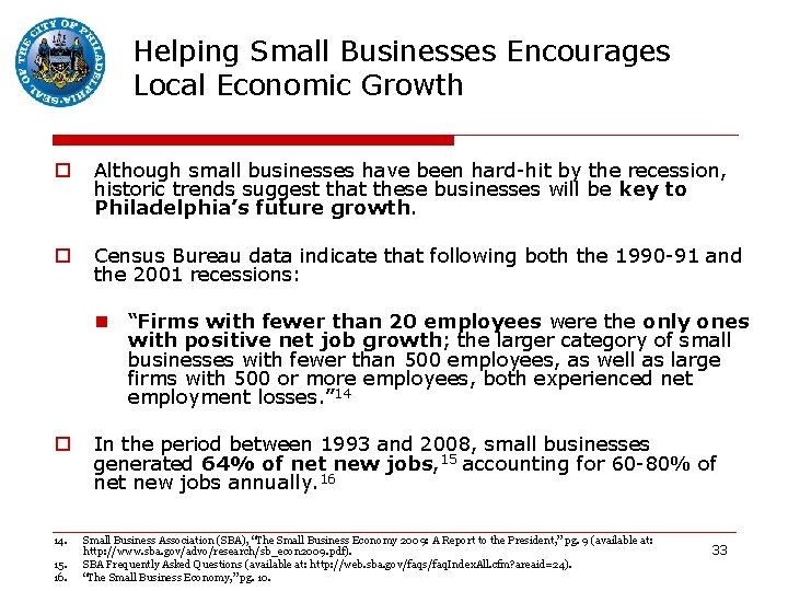 Helping Small Businesses Encourages Local Economic Growth o Although small businesses have been hard-hit