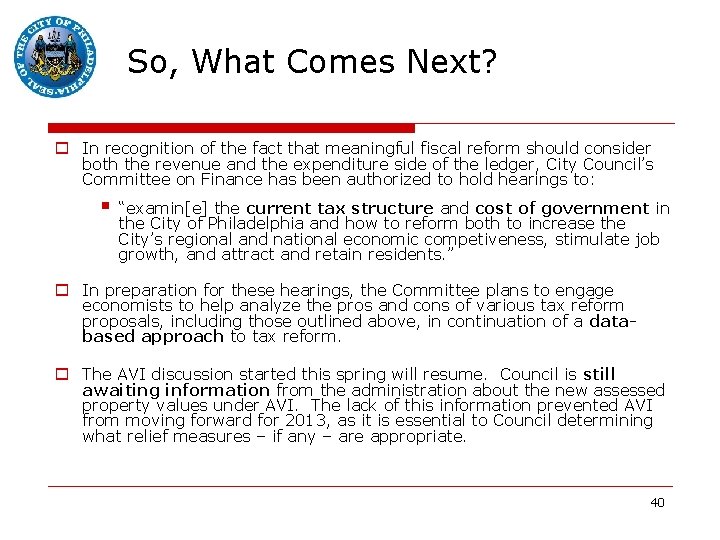 So, What Comes Next? o In recognition of the fact that meaningful fiscal reform