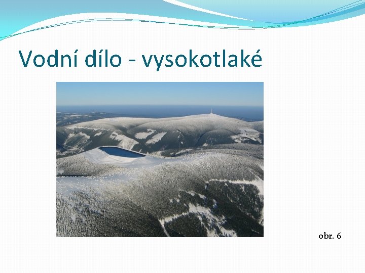 Vodní dílo - vysokotlaké obr. 6 