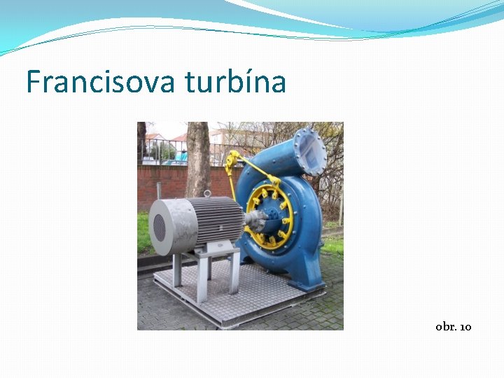 Francisova turbína obr. 10 