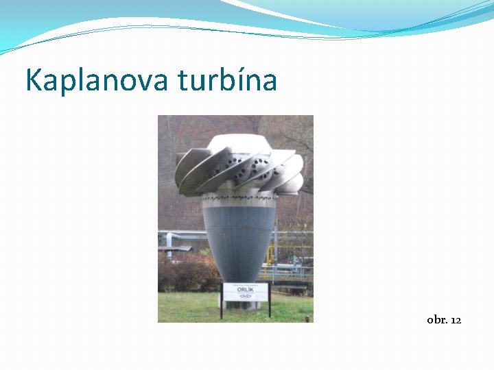 Kaplanova turbína obr. 12 