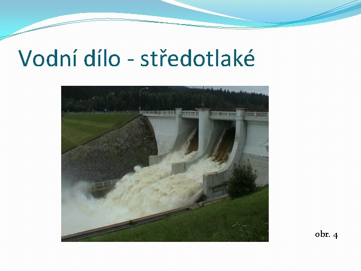 Vodní dílo - středotlaké obr. 4 