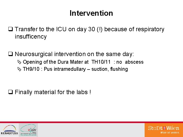 Intervention q Transfer to the ICU on day 30 (!) because of respiratory insufficency