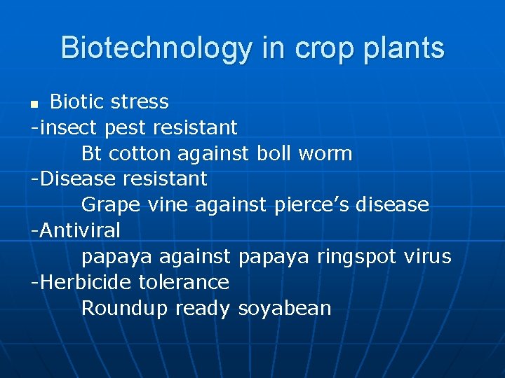 Biotechnology in crop plants Biotic stress -insect pest resistant Bt cotton against boll worm