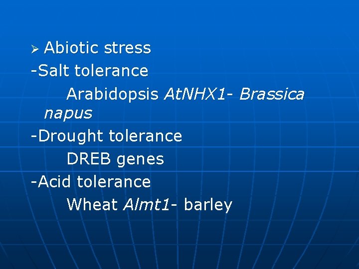 Ø Abiotic stress -Salt tolerance Arabidopsis At. NHX 1 - Brassica napus -Drought tolerance