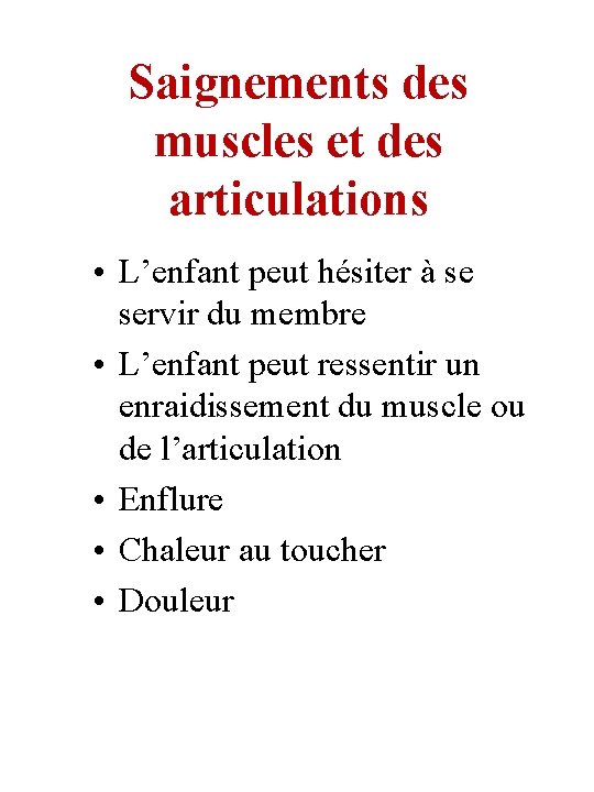 Saignements des muscles et des articulations • L’enfant peut hésiter à se servir du