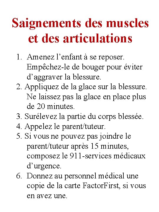 Saignements des muscles et des articulations 1. Amenez l’enfant à se reposer. Empêchez-le de