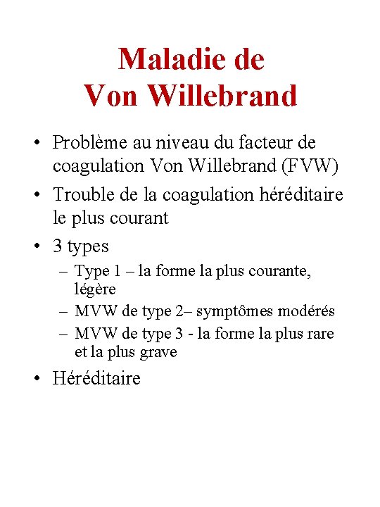 Maladie de Von Willebrand • Problème au niveau du facteur de coagulation Von Willebrand