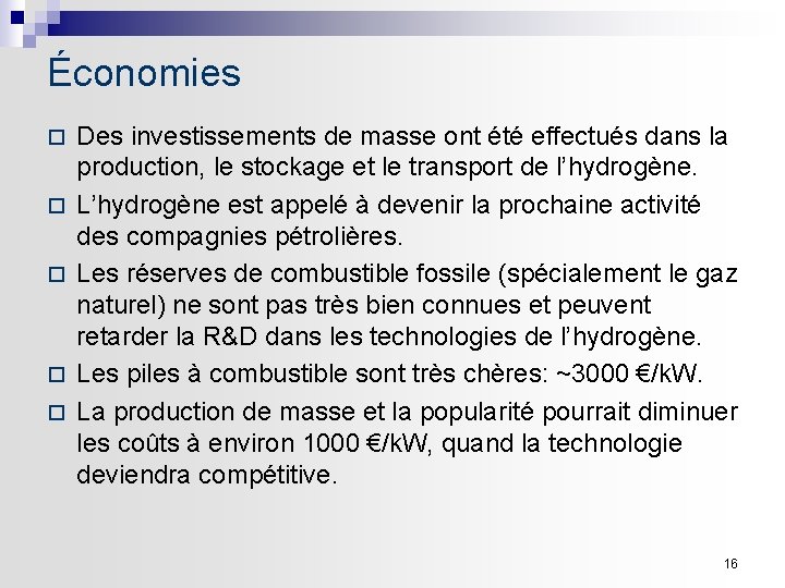 Économies ¨ ¨ ¨ Des investissements de masse ont été effectués dans la production,