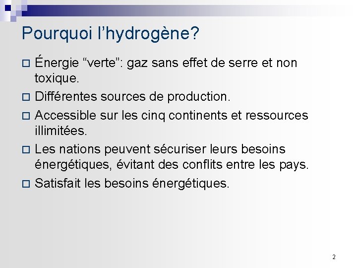 Pourquoi l’hydrogène? ¨ ¨ ¨ Énergie “verte”: gaz sans effet de serre et non