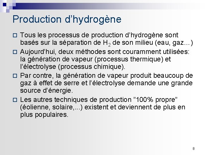 Production d’hydrogène Tous les processus de production d’hydrogène sont basés sur la séparation de