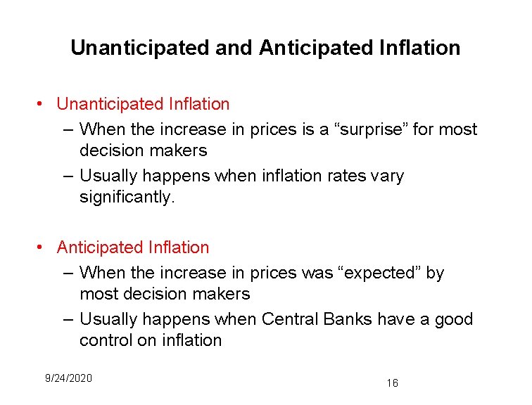 Unanticipated and Anticipated Inflation • Unanticipated Inflation – When the increase in prices is